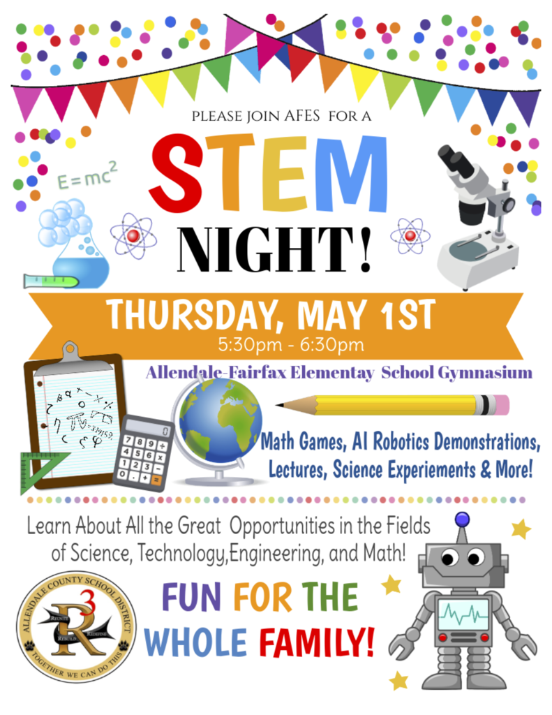 E=mc? STEM NIGHT! THURSDAY, MAY 1ST 5:30pm- 6:30pm Allend ale-Fairfax Elementay School Gymnasium 7 14 9 6 Math Games, Al Robotics Demonstrations, Lectures, Science Experiments &Moer! Learn About Al the Great Opportunities ni the Fields of Science, Technology, Engineering, and Math! 坠 FUN FOR THE WHOLE FAMILY!