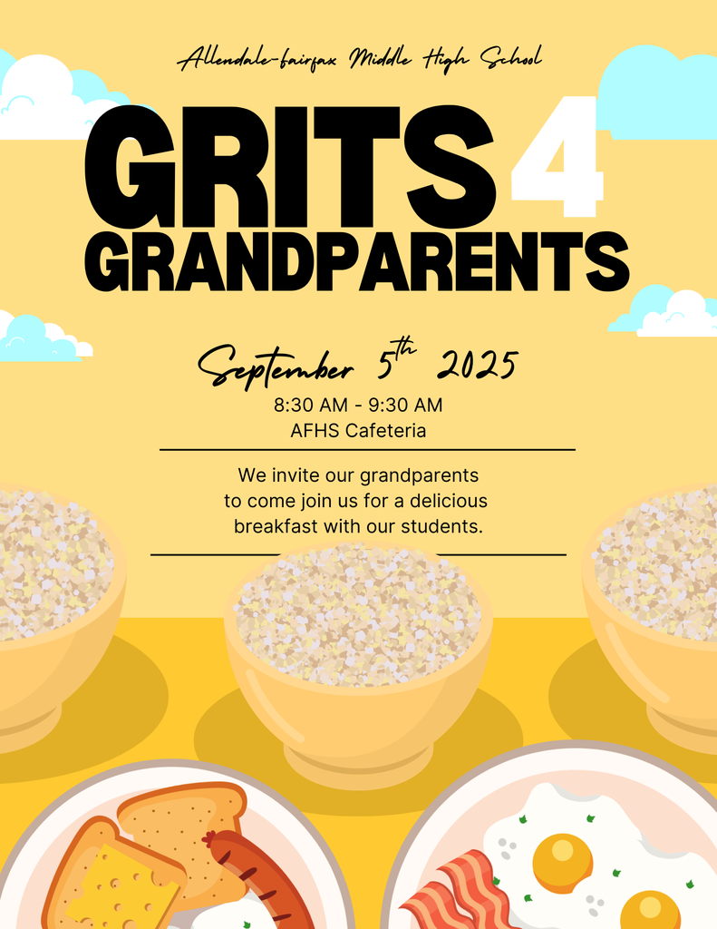 Alendale-fairfax Middle High School GRITS 4 GRANDPARENTS September 5 -th 8:30 AM - 9:30 AM AFHS Cafeteria 2025 We invite our grandparents to come join us for a delicious breakfast with our students.
