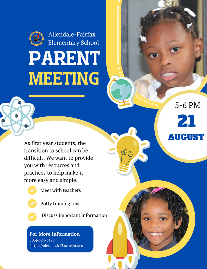 Allendale-Fairfax Elementary School PARENT MEETING As first year students, the transition to school can be difficult. We want to provide you with resources and practices to help make it more easy and simple. Meet with teachers Potty training tips Discuss important information For More Information 803)-584-3476 https://ales.acs.k12.sc.us/o/aes