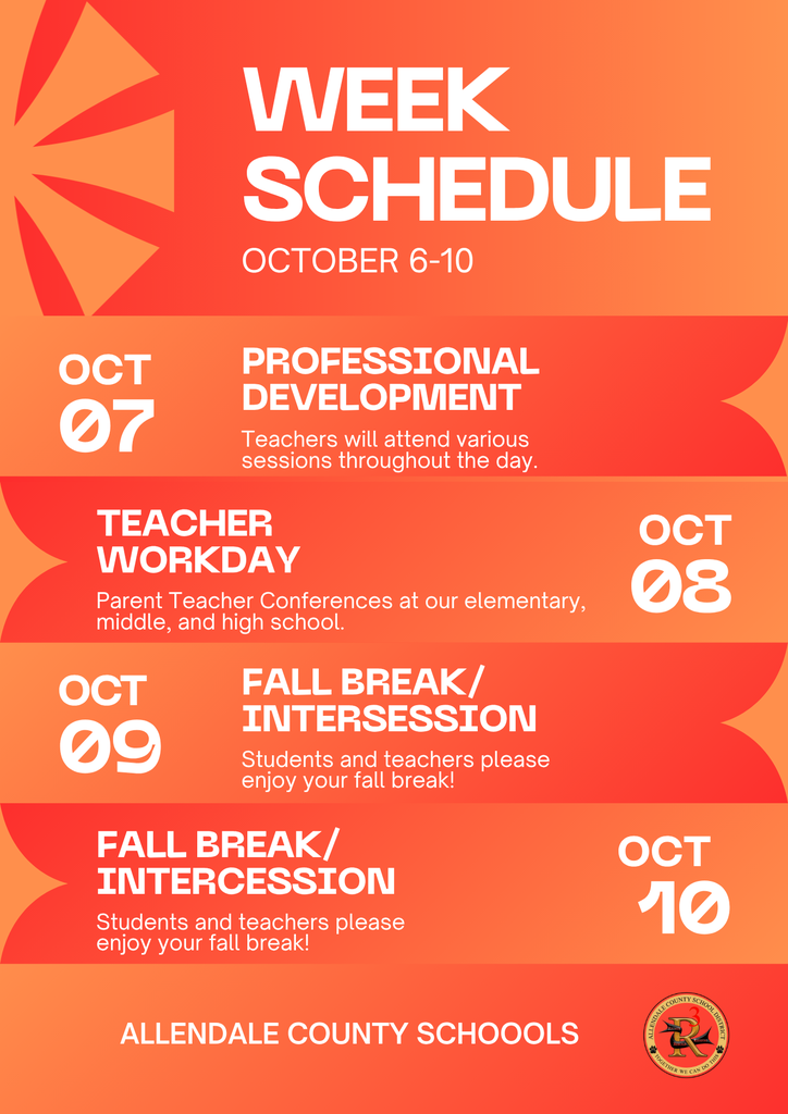 week Schedule oct oct professional development teacher workday Teachers will attend various sessions throughout the day. Parent Teacher Conferences at our elementary, middle, and high school. 07 08 oct oct fall break/ intersession fall break/ intercession Students and teachers please enjoy your fall break! Students and teachers please enjoy your fall break! allendale county schoools 09 10