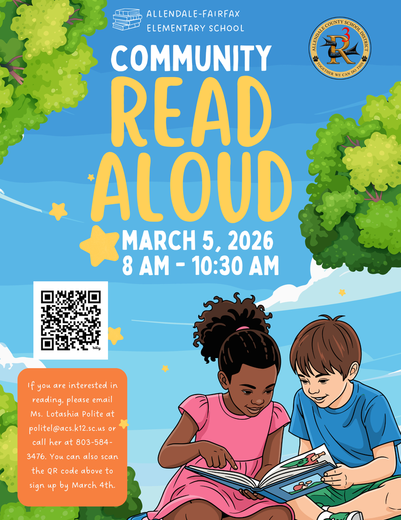 ALLENDALE-FAIRFAX ELEMENTARY SCHOOL COMMUNITY READ ALOUD MARCH 5, 2026 8 AM - 10:30 AM If you are interested in reading, please email Ms. Lotashia Polite at politel@acs.k12.sc.us or call her at 803-584- 3476. You can also scan the QR code above to sign up by March 4th.