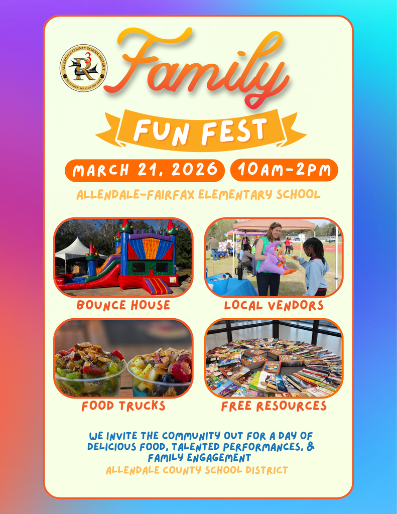 Family I FUN FESTI MARCH 21, 2026 10AM- 2PM ALLENDALE-FAIRFAX ELEMENTARY SCHOOL BOUNCE HOUSE LOCAL VENDORS FOOD TRUCKS FREE RESOURCES WE INVITE THE COMMUNITY OUT FOR A DAY OF DELICIOUS FOOD, TALENTED PERFORMANCES, & FAMILY ENGAGEMENT ALLENDALE COUNTY SCHOOL DISTRICT