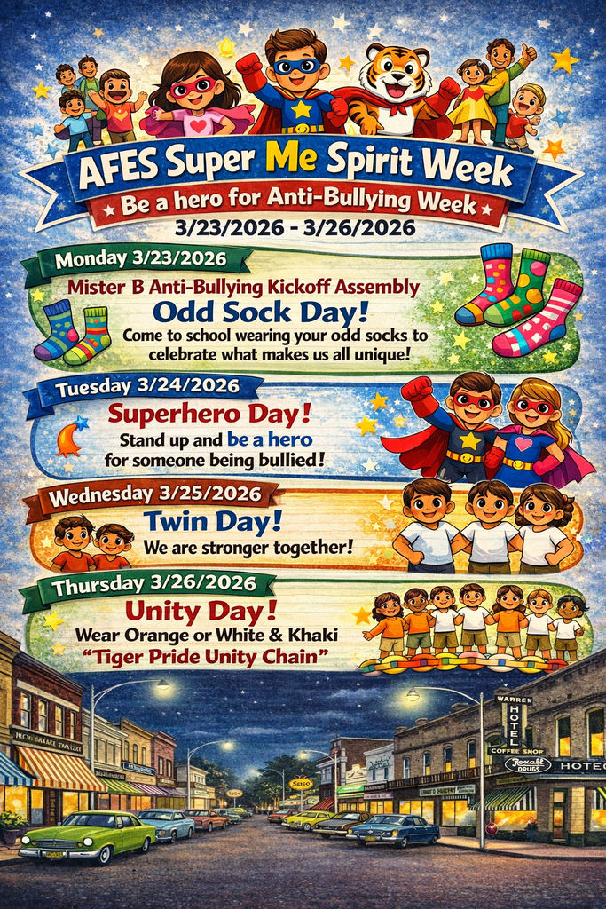ÄFES Super Me Spirit Week Be a hero for Anti-Bullying Week * 3/23/2026 - 3/26/2026 Monday 3/23/2026 Mister B Anti-Bullying Kickoff Assembly Odd Sock Day! Come to school wearing your odd socks to celebrate what makes us all unique! Tuesday 3/24/2026 Superhero Day! Stand up and be a hero for someone being bullied! Wednesday 3/25/2026 Twin Day! We are stronger together! Thursday 3/26/2026 Unity Day! Wear Orange or White & Khaki "Tiger Pride Unity Chain"
