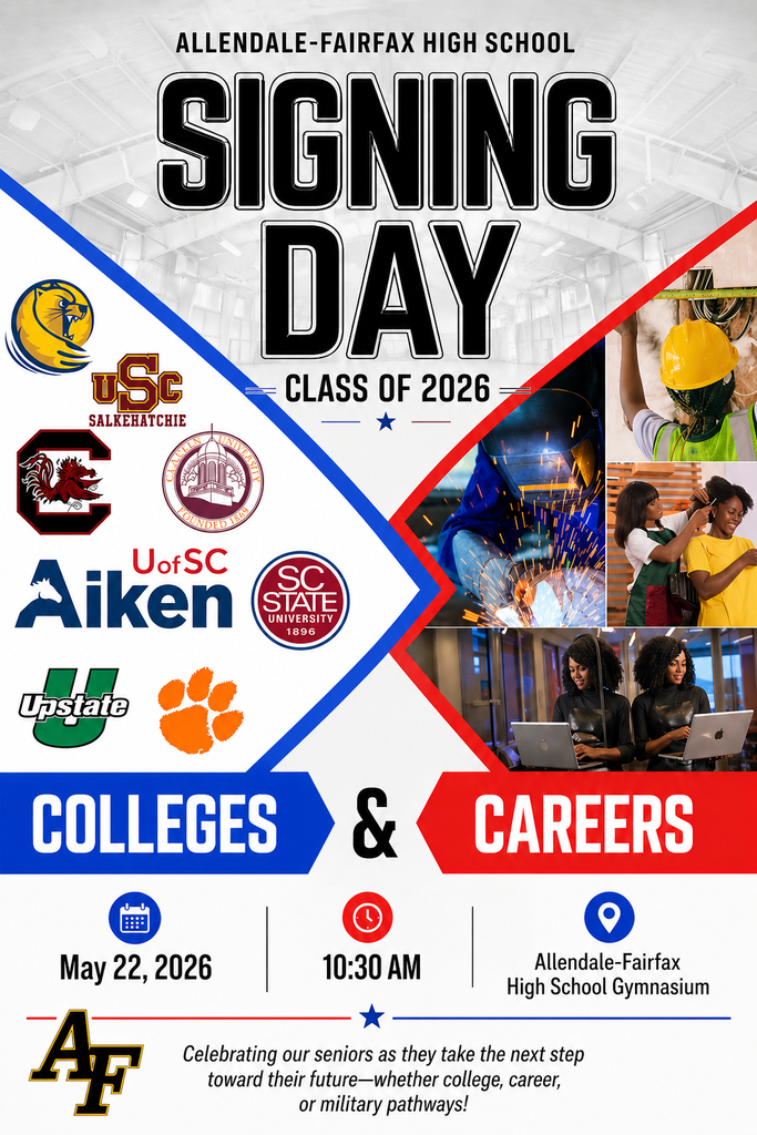ALLENDALE-FAIRFAX HIGH SCHOOL SIGNING DAY CLASS OF 2026 UofSC Aiken Upstate SC STATE UNIVERSITY 1896 COLLEGES & CAREERS May 22, 2026 10:30 AM Celebrating our seniors as they take the next step toward their future-whether college, career, or military pathways! AF