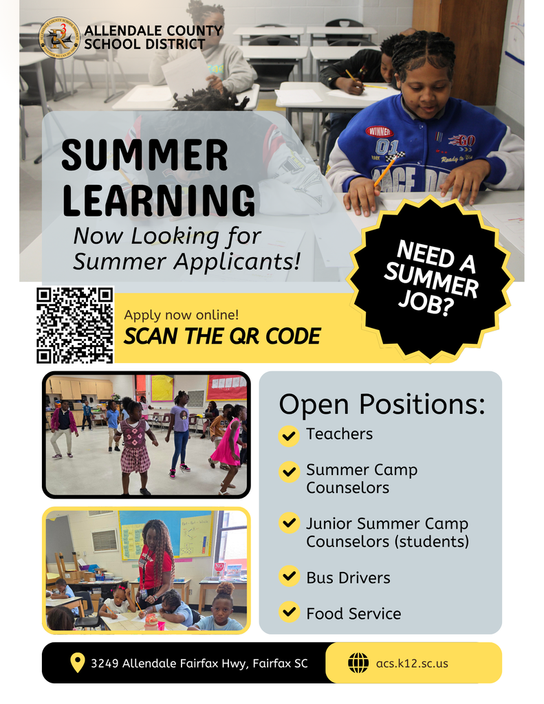 ALLENDALE COUNTY SCHOOL DISTRICT SUMMER LEARNING Now Looking for Summer Applicants! WINNER 01 MACE = CO Ready to /368 NEED A SUMMER JOB? Apply now online! SCAN THE QR CODE Open Positions: • Teachers • Summer Camp Counselors く Junior Summer Camp Counselors (students) • Bus Drivers く Food Service 3249 Allendale Fairfax Hwy, Fairfax SC acs.k12.sc.us