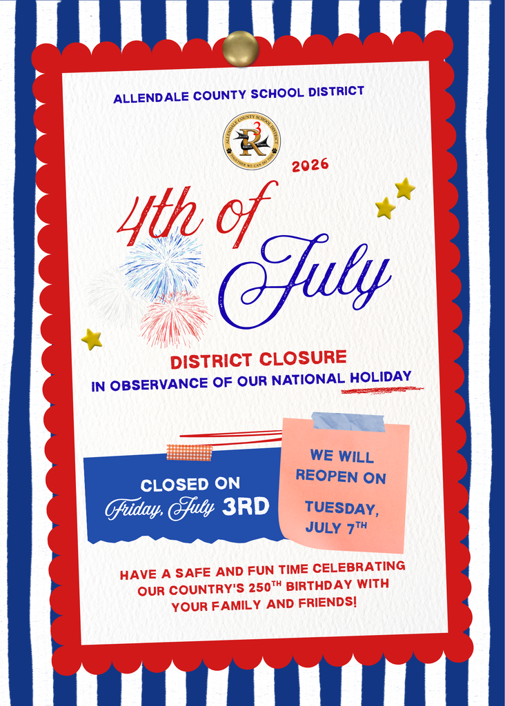 4th of July allendale county school district have a safe and fun time celebrating our country's 250th birthday with your family and friends! in observance of our national holiday district closure 2026 tuesday, july 7th we will  reopen on closed on Friday, July 3rd