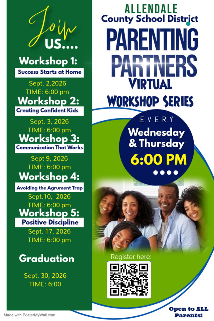 Joyr US.... Workshop 1: Success Starts at Home Sept. 2,2026 TIME: 6:00 pm Workshop 2: Creating Confident Kids Sept. 3, 2026 TIME: 6:00 pm Workshop 3: Communication That Works Sept 9, 2026 TIME: 6:00 pm Workshop 4: Avoiding the Agrument Trap Sept.10, 2026 TIME: 6:00 pm Workshop 5: Positive Discipline Sept. 17, 2026 TIME: 6:00 pm Graduation Sept. 30, 2026 TIME: 6:00 Made with PosterMyWall.com ALLENDALE County School District PARENTING PARTNERS VIRTUAL WORKSHOP SERIES EVERY Wednesday & Thursday 6:00 PM Register here: Open to ALL Parents!