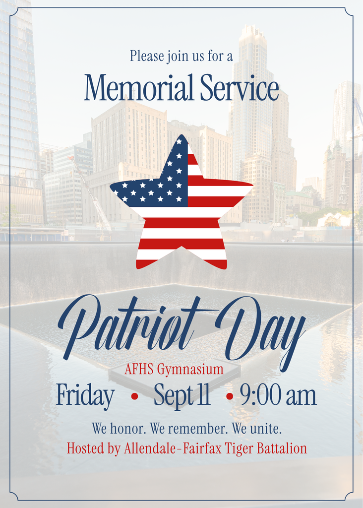 Patriot Day Please join us for a Memorial Service Hosted by Allendale-Fairfax Tiger Battalion We honor. We remember. We unite. AFHS Gymnasium