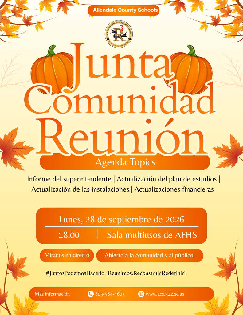 Junta Comunidad Allendale County Schools Informe del superintendente | Actualización del plan de estudios | Actualización de las instalaciones | Actualizaciones financieras Míranos en directo Abierto a la comunidad y al público. #JuntosPodemosHacerlo ¡Reunirnos.Reconstruir.Redefinir! Más información 803-584-4603 www.acs.k12.sc.us Lunes, 28 de septiembre de 2026 18:00 Sala multiusos de AFHS Reunión