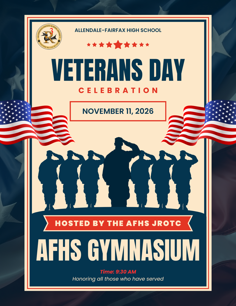 November 11, 2026 Celebration Veterans Day allendale-fairfax high school hosted by the afhs jrotc afhs gymnasium Time: 9:30 AM Honoring all those who have served