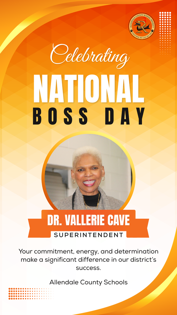 Celebrating national boss day dr. vallerie cave superintendent Your commitment, energy, and determination make a significant difference in our district’s success. Allendale County Schools
