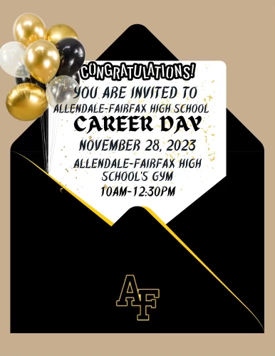 Congratulations You are invited to allendale fairfax high school career day November 28, 2023 Allendale fairfax high school’s gym 10 am -12:30 pm