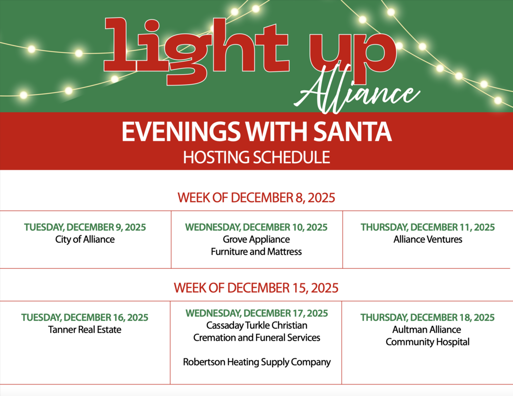 A holiday-themed schedule flyer for Light Up Alliance: Evenings with Santa. The top features string lights glowing across a green background, with the event title “light up Alliance” in bold red and white text. Below, a red banner reads “Evenings with Santa — Hosting Schedule.”  The schedule is divided into two weeks:  Week of December 8, 2025:  Tuesday, December 9, 2025: City of Alliance  Wednesday, December 10, 2025: Grove Appliance Furniture and Mattress  Thursday, December 11, 2025: Alliance Ventures  Week of December 15, 2025:  Tuesday, December 16, 2025: Tanner Real Estate  Wednesday, December 17, 2025: Cassaday Turkle Christian Cremation and Funeral Services; Robertson Heating Supply Company  Thursday, December 18, 2025: Aultman Alliance Community Hospital  The layout features clean boxes with green headings and black sponsor names against a white background.
