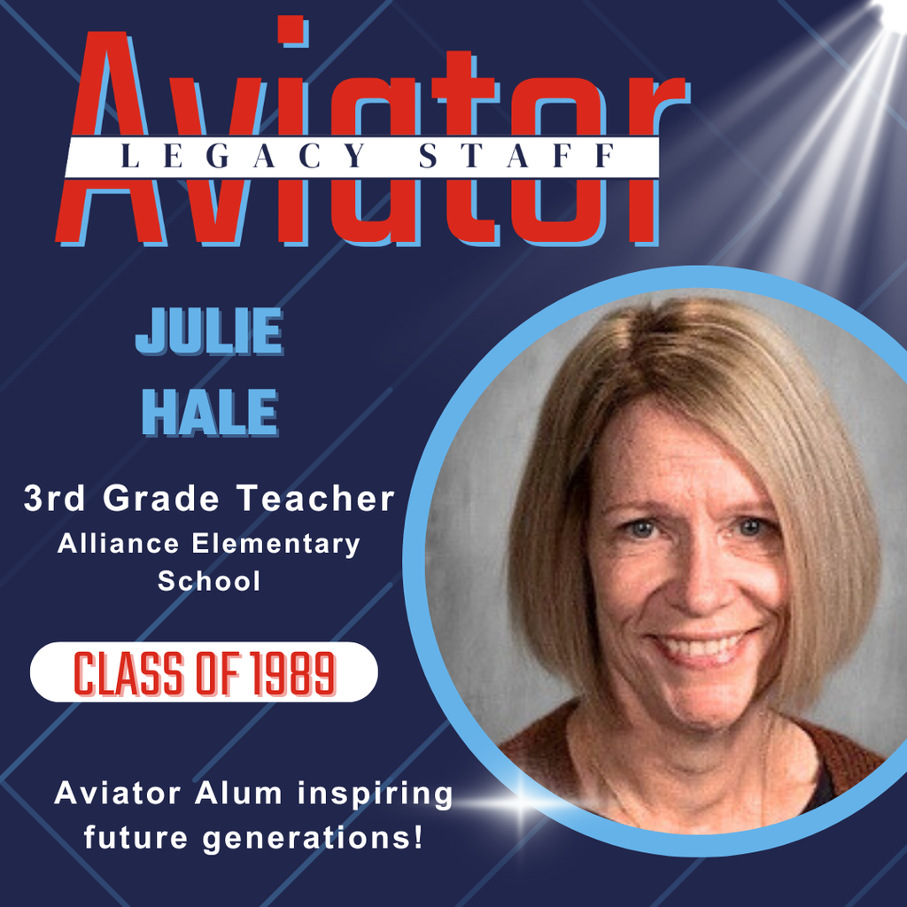Aviator Legacy Spotlight for Julie Hale. Has her picture, her name and that she is a 3rd grade teacher at Alliance Elementary School and a graduate of 1989