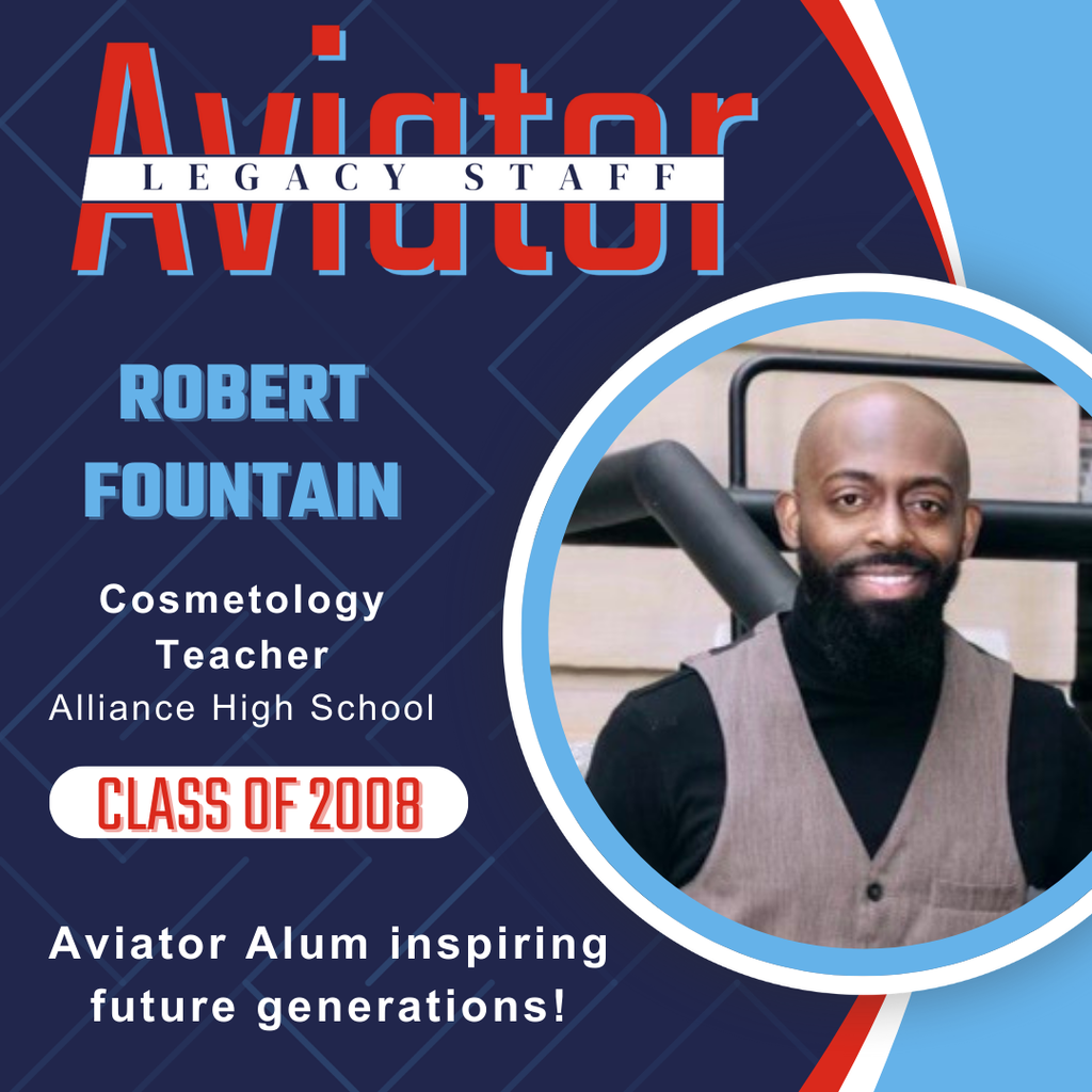 A graphic titled “Aviator Legacy Staff” featuring a portrait of a man smiling, wearing a black shirt and gray vest. Text reads: “Robert Fountain, Cosmetology Teacher, Alliance High School, Class of 2008.” A tagline at the bottom says, “Aviator Alum inspiring future generations!” The design uses navy, red, and light blue school-themed graphics.