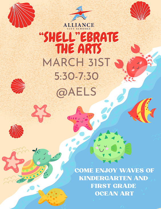 Colorful flyer from Alliance City Schools promoting “Shell’ebrate the Arts” on March 31 from 5:30–7:30 PM at AELS. The event invites the community to enjoy waves of kindergarten and 1st grade ocean-themed art. The design features beach and ocean illustrations including seashells, starfish, a crab, fish, and a sea turtle along a shoreline.
