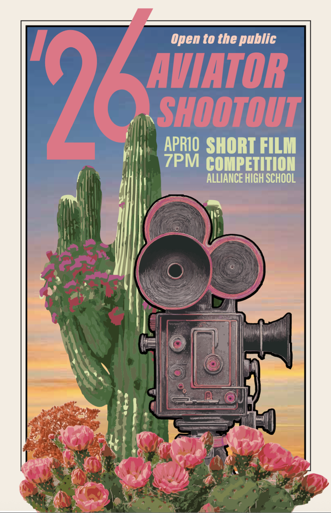 A promotional poster for the Aviator Shootout short film competition at Alliance High School features a large “’26” at the top with the text “Open to the public Aviator Shootout.” Event details read “April 10, 7 PM, Short Film Competition, Alliance High School.” The design includes a vintage film camera in front of desert cacti and flowers against a sunset background.