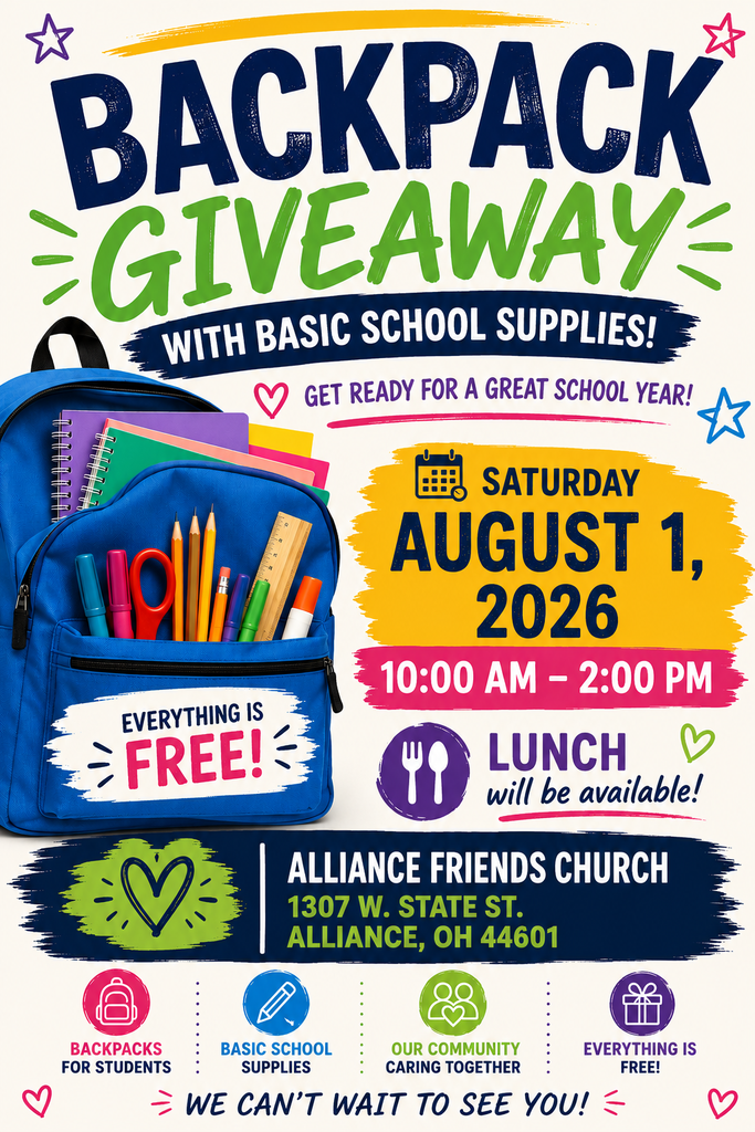 Colorful flyer promoting a free Back-to-School Backpack Giveaway.  Headline: "Backpack Giveaway with Basic School Supplies!"  Text reads: "Get ready for a great school year!"  Event details:  Saturday, August 1, 2026 10:00 am – 2:00 pm  Additional information:  Everything is free. Lunch will be available.  Location: Alliance Friends Church 1307 W. State St. Alliance, OH 44601  The flyer features two blue backpacks filled with school supplies, including notebooks, pencils, scissors, markers, a ruler, and glue. Decorative icons and graphics surround the information, including hearts, stars, and symbols representing backpacks, school supplies, community, and gifts. A closing message at the bottom reads, "We can't wait to see you!"