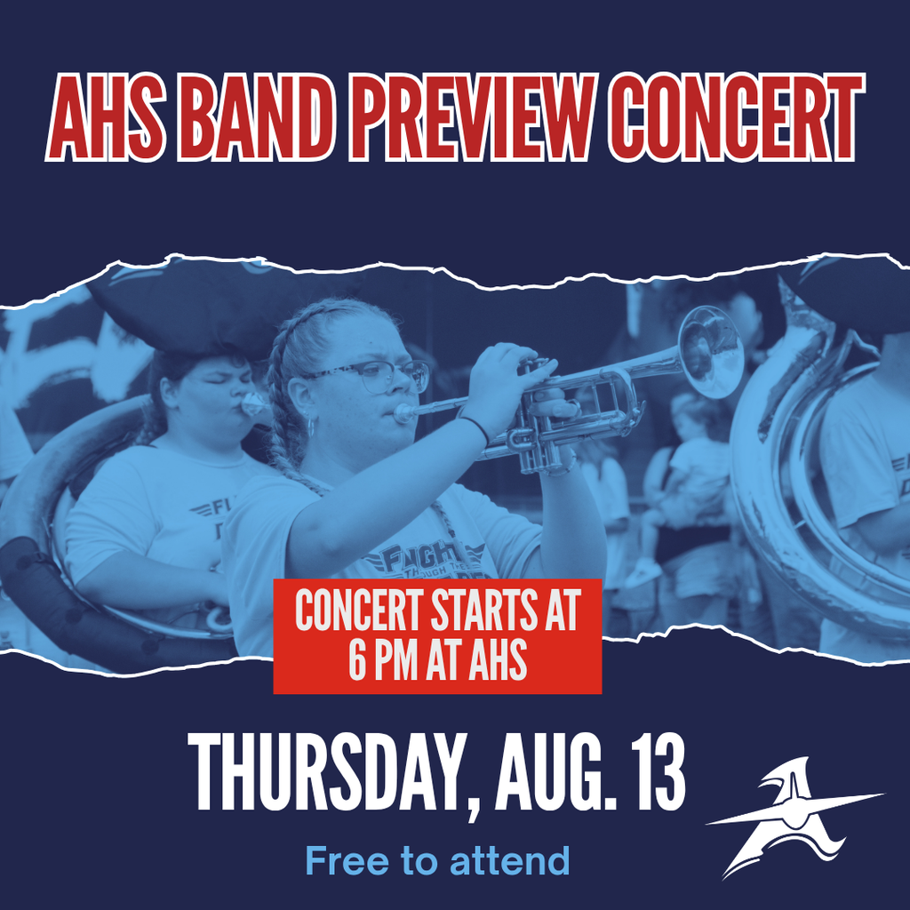 AHS Band Preview Concert - starts at 6 pm. Free to attend.