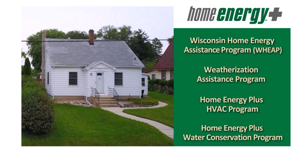 WI Home Energy Assistance Program (WHEAP), Weatherization Assistance Program, Home Energy Plus HVAC Program, Home Energy Plus Water Conservation Program