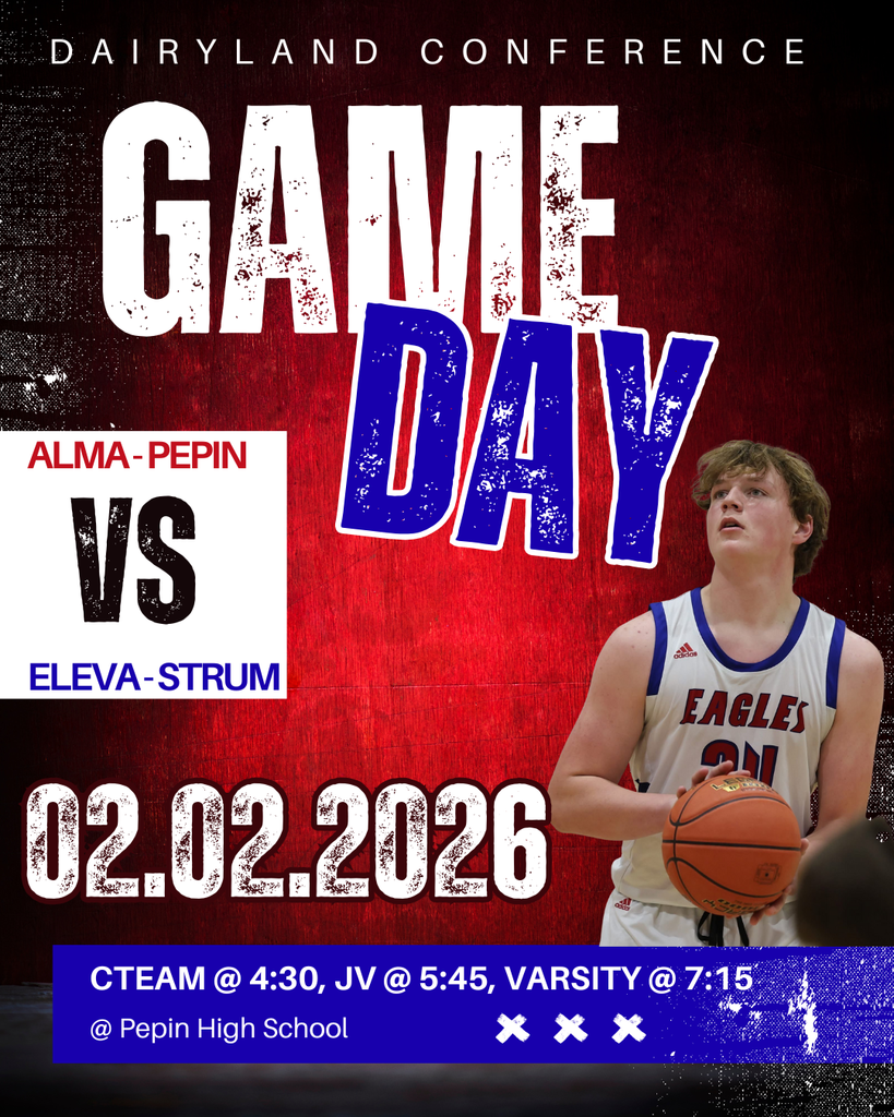 “Game Day graphic for a Dairyland Conference basketball game: Alma-Pepin vs Eleva-Strum on February 2, 2026, at Pepin High School. Games at 4:30 PM (C), 5:45 PM (JV), and 7:15 PM (Varsity).” Eagles player pictured in the right corner. 
