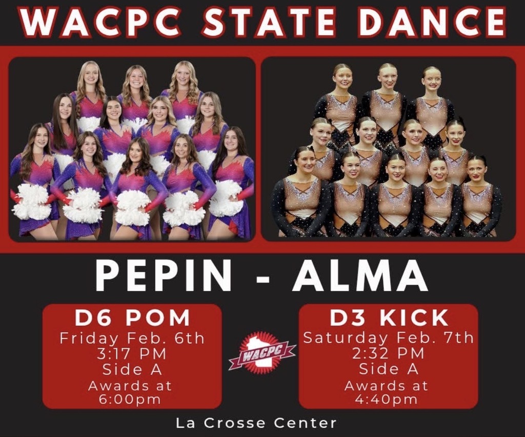 This graphic promotes the Pepin-Alma dance team’s performance at the WACPC State Dance competition at the La Crosse Center. It features two team photos: one group in purple and pink ombre uniforms with white poms, and another in black and gold patterned outfits. Below the photos, the text schedules their D6 Pom performance for Friday, Feb. 6th at 3:17 PM and their D3 Kick performance for Saturday, Feb. 7th at 2:32 PM.