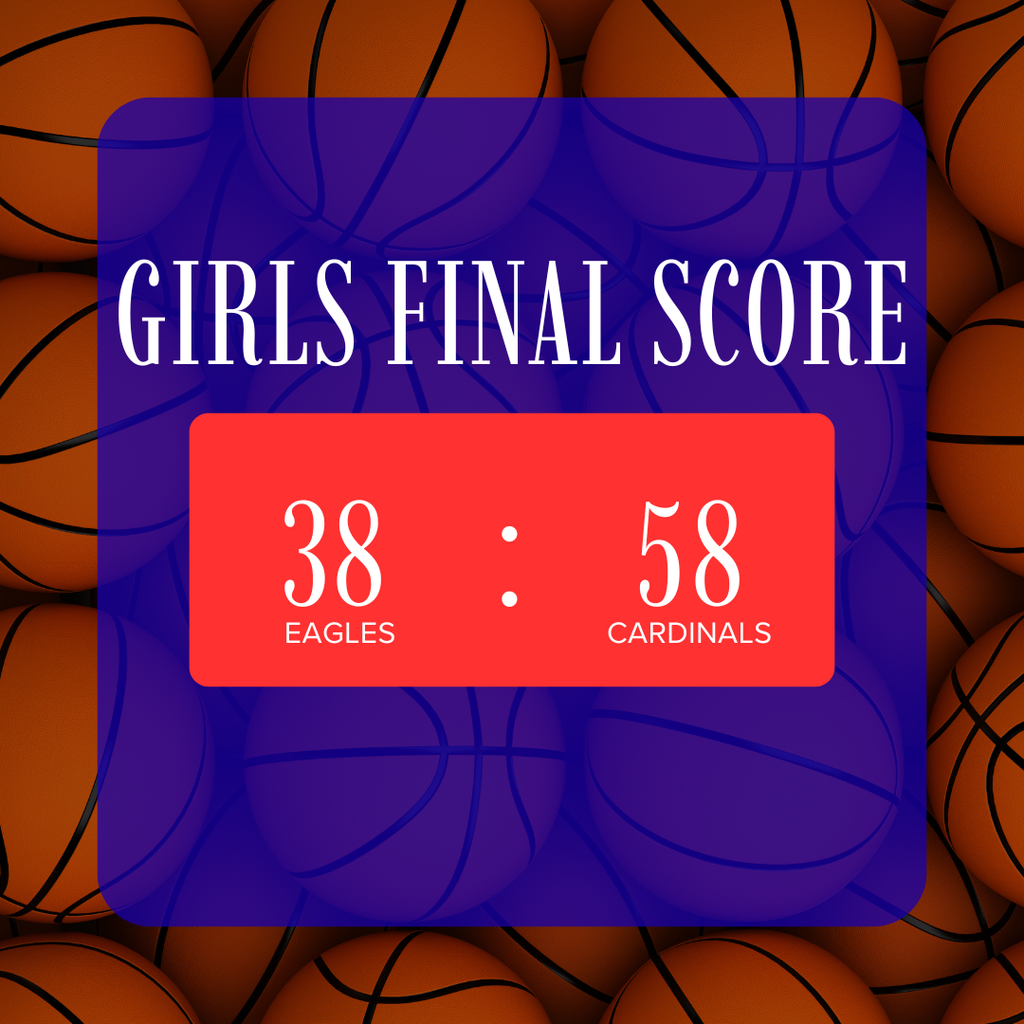 Girls Final Score. Eagles: thirty-eight. Cardinals: fifty-eight.