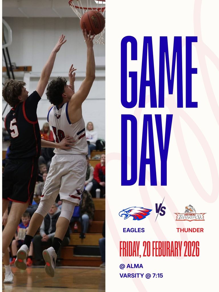 Promotional graphic for a varsity basketball game. On the left, a photo shows a player in a white Eagles jersey (#10) jumping for a layup while a defender in a black jersey (#5) contests the shot near the hoop, with spectators seated in the gym behind them. On the right, large blue text reads “GAME DAY.” Below are team logos with “Eagles vs Thunder,” followed by “Friday, 20 February 2026,” “@ ALMA,” and “Varsity @ 7:15.”