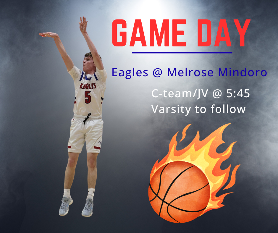 Game day is here—tonight the Eagles take on Melrose Mindoro at Melrose! C-team and JV tip off at 5:45, with varsity action following right after, so come pack the stands, cheer loud, and let's get this win for the Eagles!