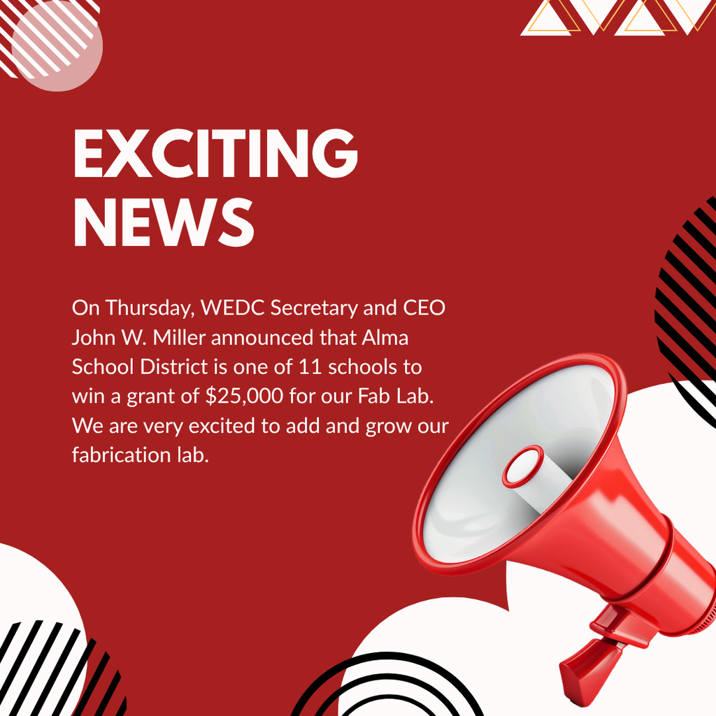 News announcement: $25,000 grant won for Alma School District's fabrication lab!!