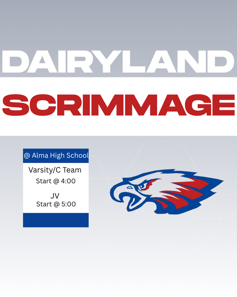 Dairyland Scrimmage at Alma High School. Varsity and C Team starts at 4:00, JV starts at 5:00.