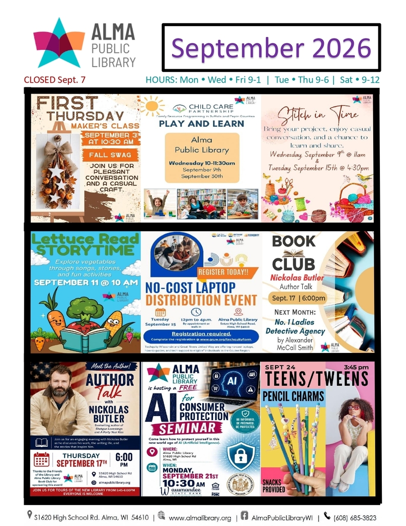 Alma Public Library event flyer for September 2026. Hours listed: Mon, Wed, Fri 9-1; Tue, Thu 9-6; Sat 9-12 (Closed Sept. 7).  Scheduled events include:  First Thursday Maker's Class (Fall Swag): Sept 3 at 10:30 AM  Child Care Partnership Play and Learn: Sept 9 & 30, 10–11:30 AM  Stitch in Time Craft Group: Sept 9 at 11 AM & Sept 15 at 4:30 PM  Lettuce Read Storytime: Sept 11 at 10 AM  No-Cost Laptop Distribution Event: Sept 15 from 12–4 PM (Registration required)  Author Talk with Nickolas Butler: Sept 17 at 6 PM (Book Club selection: No. 1 Ladies Detective Agency for next month)  AI for Consumer Protection Seminar: Sept 21 at 10:30 AM  Teens/Tweens Pencil Charms: Sept 24 at 3:45 PM  Address: S1620 High School Rd, Alma, WI 54610. Website: almapubliclibrary.org. Phone: (608) 685-3823.