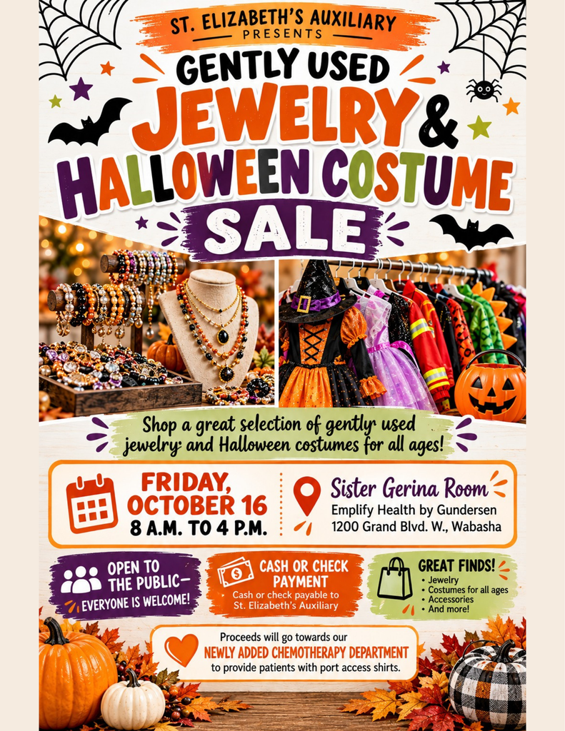 The top of the flyer features Halloween-themed graphics including cobwebs, bats, and spiders. Two photos show beaded jewelry displays on mannequins and trays alongside a rack of children's Halloween costumes, including a witch outfit and a plastic pumpkin bucket.   Flyer Text Details:Event Title: St. Elizabeth's Auxiliary Presents Gently Used Jewelry & Halloween Costume Sale. Shop a great selection of gently used jewelry and Halloween costumes for all ages!   Date & Time: Friday, October 16 from 8 A.M. to 4 P.M.   Location: Sister Gerina Room, Emplify Health by Gundersen, 1200 Grand Blvd. W., Wabasha.   Event Details: Open to the public — everyone is welcome! Cash or check payment only (payable to St. Elizabeth's Auxiliary).   Great Finds Include: Jewelry, costumes for all ages, accessories, and more.   Cause: Proceeds will go towards our newly added Chemotherapy Department to provide patients with port access shirts.   The bottom is decorated with fall leaves and pumpkins.   