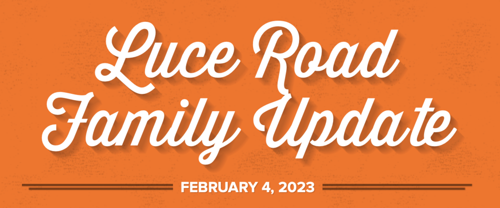 Luce Road Family Update February 4, 2023