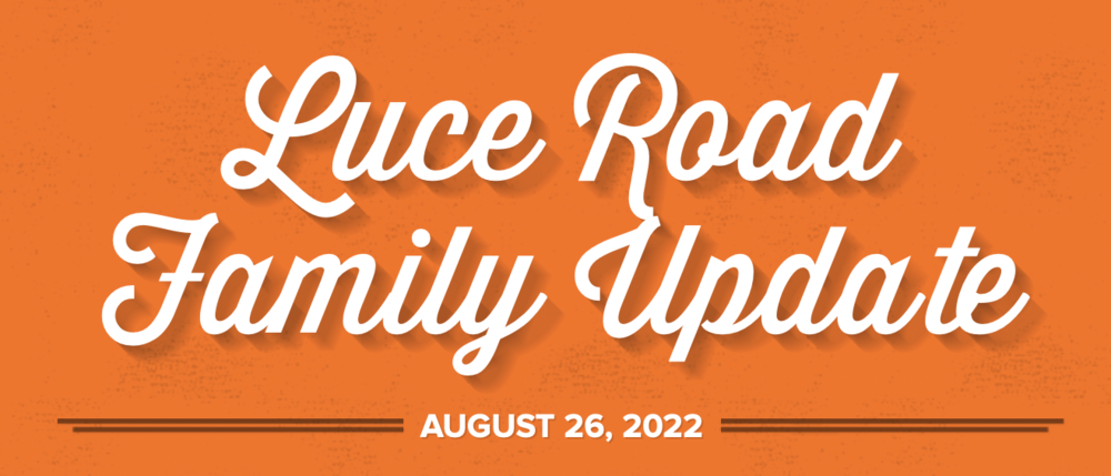 Luce Road Family Update August 26, 2022