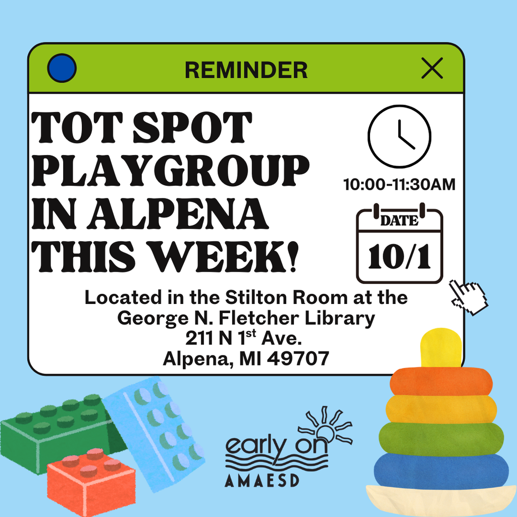 Image inviting families to come to the Alpena Library at 10am on October 1st for a free playgroup put on by the Early On team at AMA ESD.
