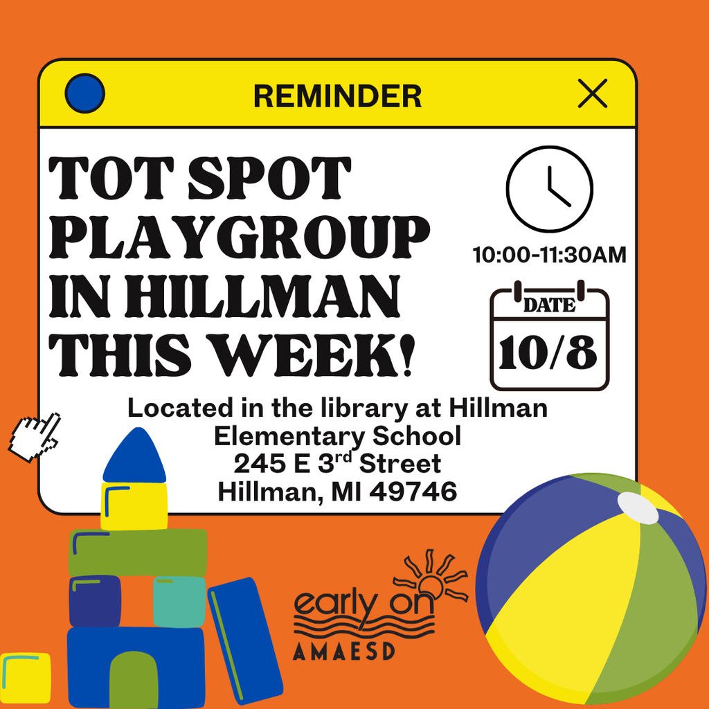 Image of a reminder that Tot SPOT play group is in Hillman this week at 245 E 3rd Street, from 10am-11:30am.