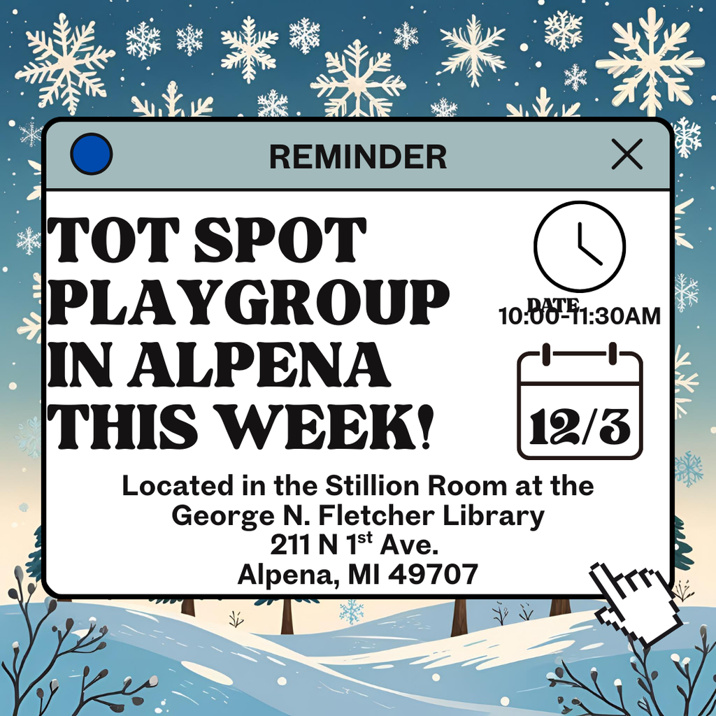 Join Early On for a FREE playgroup! This week we are in Alpena at the public library from 10am-11:30am!