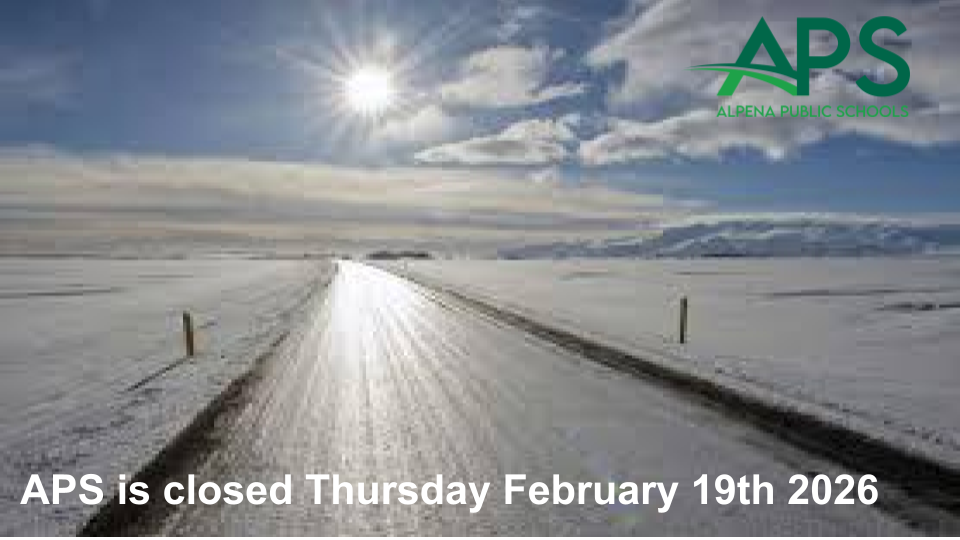 Alpena Public Schools will be closed on Thursday 2/19/26 due to icy road conditions across the district.