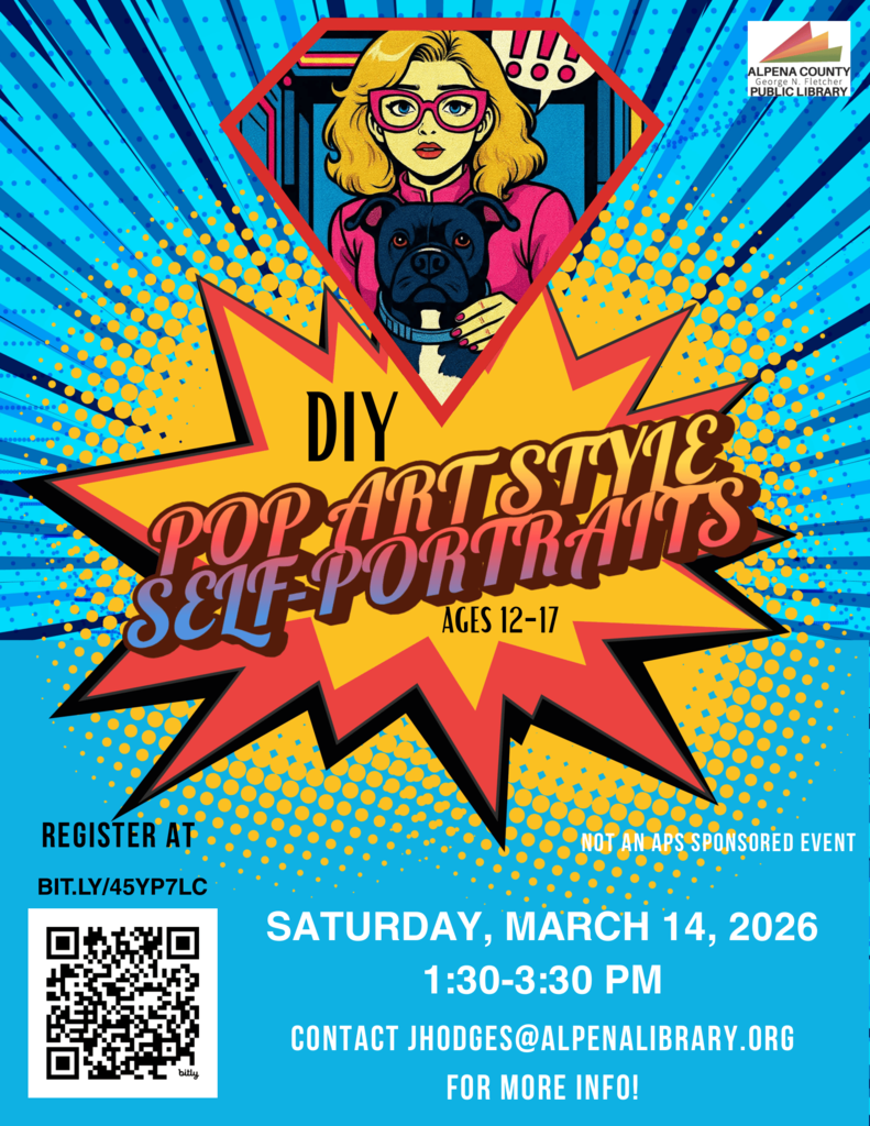 Pop-Art Self Portrait Ages 12-17 at Alpena County Library PDF Version of the flier in the body of the post
