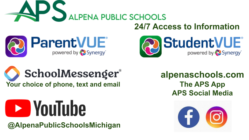 Alpena Public Schools offers 24/7 access to information utilizing our website alpenaschools.com, APS Social Media, YouTube channel, and StudentVUE/ParentVUE