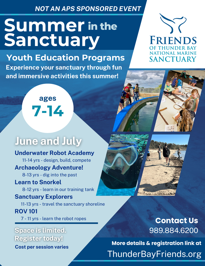 NOT AN APS SPONSORED EVENT: Thunder Bay National Marine Sanctuary summer education programs are back for June and July! Whether your child wants to learn the "robot ropes" or explore the sanctuary shoreline, an immersive experience awaits them.  📍 Great Lakes Maritime Heritage Center  🗓️ June & July Sessions 👥 Ages 7-14  Spots fill up fast, so take action today! ⚓️✨  Sign up and find more information at www.ThunderBayFriends.org/index.php/sanctuary/