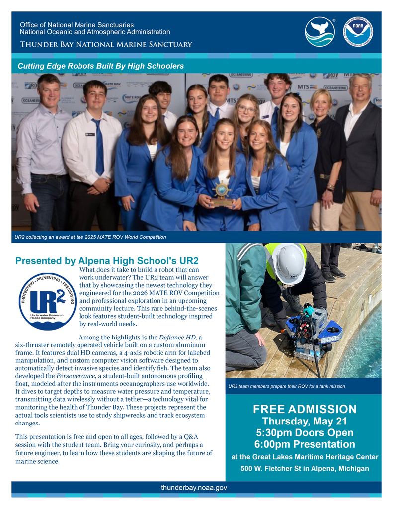 Fresh off their win at the 2026 Great Lakes MATE ROV Competition - the UR² Alpena High School Robotics Team will be featured in our next "Sanctuary Presents" this Thursday night beginning at 6pm. Come get a behind-the-scenes look at how Alpena High School students build cutting-edge underwater robots inspired by real-world needs. Plus, you'll hear how they are preparing for the World Championships in Newfound, Canada this June! This presentation is free, open to all ages, and concludes with a live Q&A with the student team. Bring your curiosity and well wishes as they move into the World Championships! Sarah Morrison