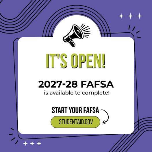 FAFSA 2026-2027 is open! Assistance is available!