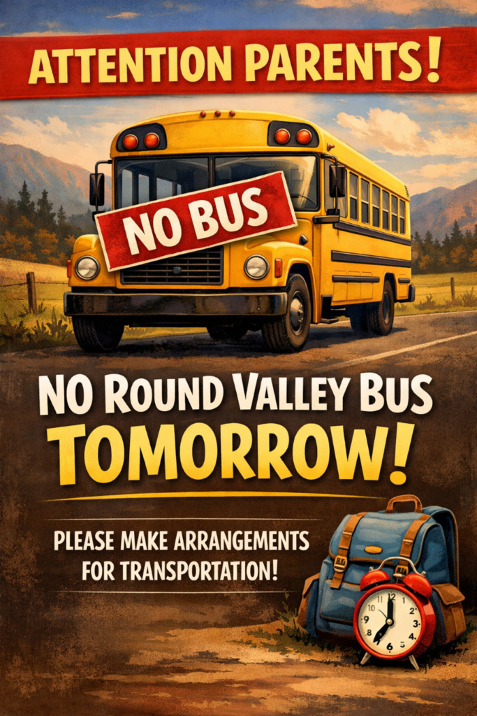 Reminder that there will not be a Round Valley Bus run tomorrow