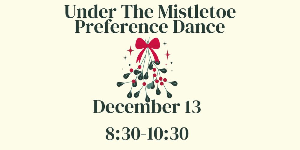Under the Mistletoe Preference Dance December 13