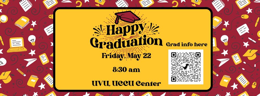 Graduation May 22 at 8:30 at UVU