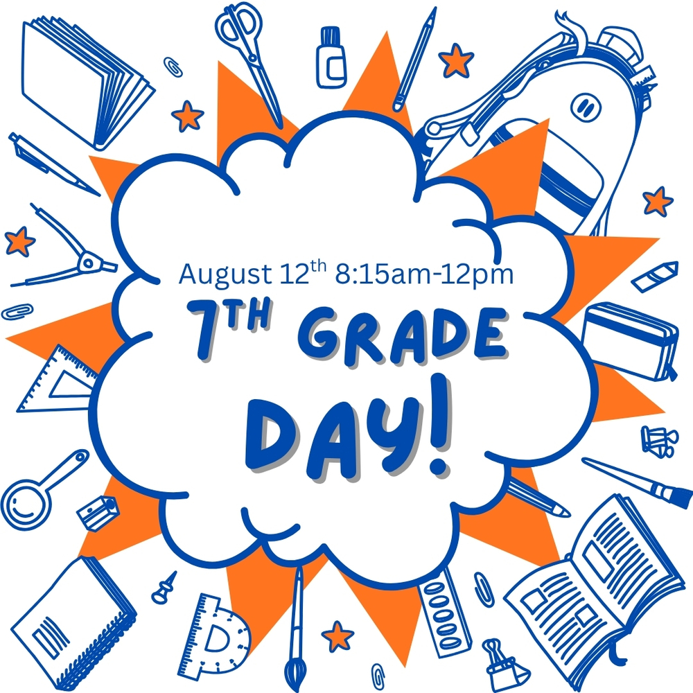 7th Grade Day August 12th from 8am to 12pm