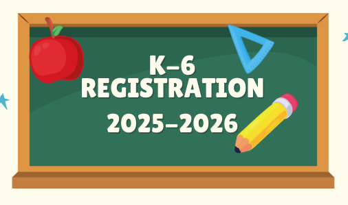 K-6 Registration for 2025-2026