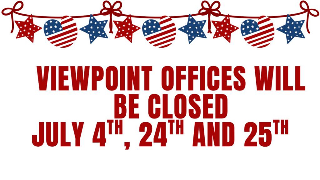 Viewpoint offices will be closed in July 4, 24 25